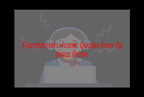 Transformers: Iconic Quotes from Optimus Prime