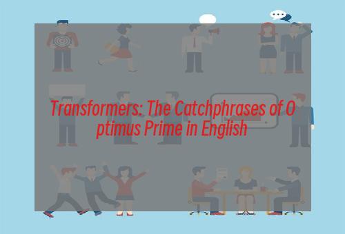Transformers: The Catchphrases of Optimus Prime in English